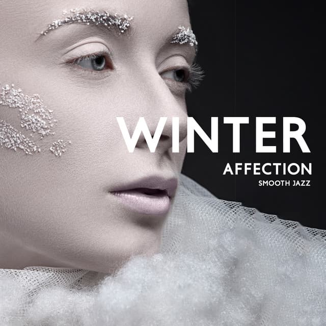 Winter Affection: Amazing Smooth Jazz Music for Relaxation, Positive Vibes Collection - Instrumental Music Ensemble