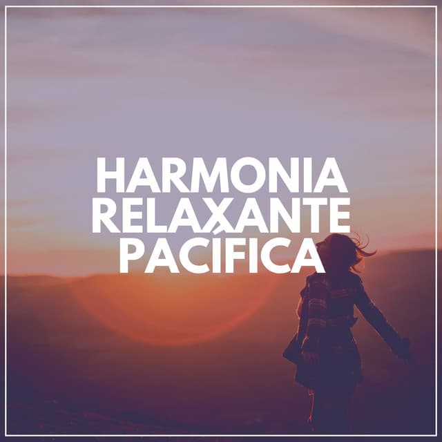 Harmonia Relaxante Pacífica - Relaxantes Natureza Zona