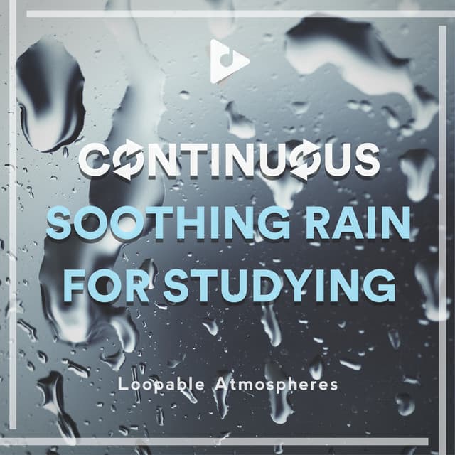 Continuous Soothing Rain for Studying - Loopable Atmospheres