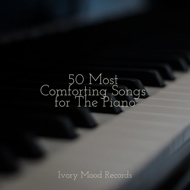 50 Most Comforting Songs for The Piano - Musica para Meditar