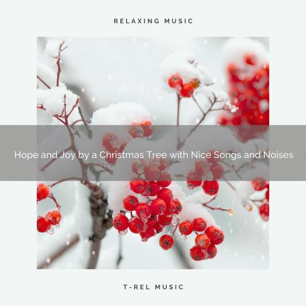 Hope and Joy by a Christmas Tree with Nice Songs and Noises - Sounds of Christmas