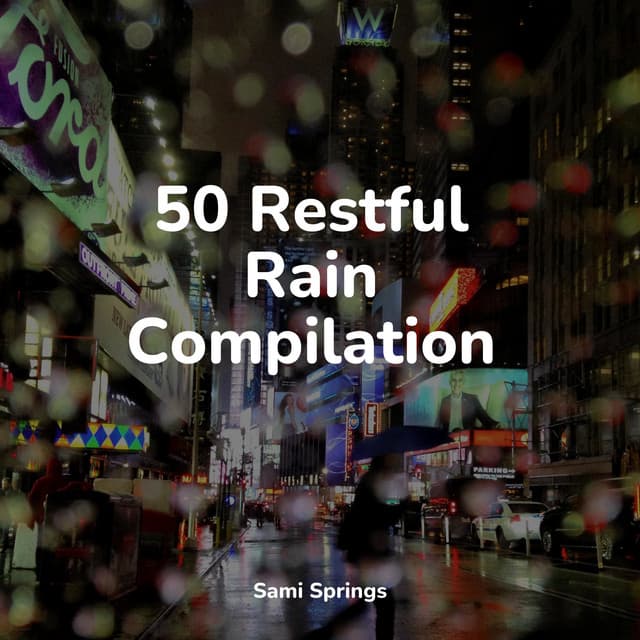 50 Restful Rain Compilation - Deep Focus