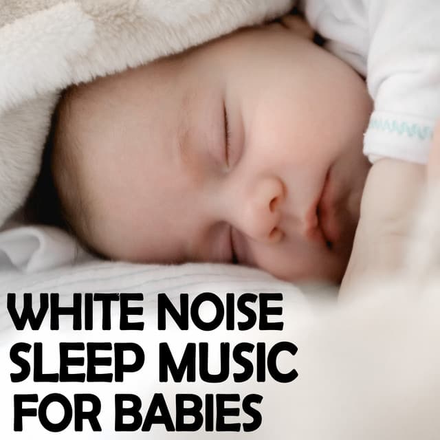 White Noise: Sleep Music For Babies - Baby Sleep Music