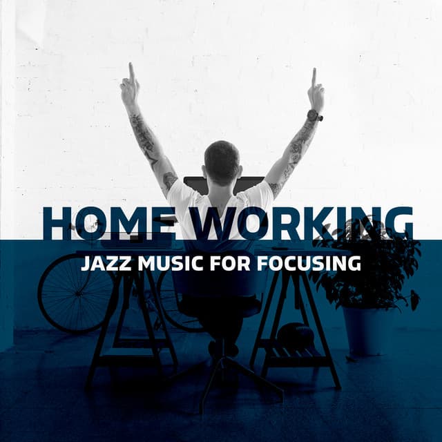 Home Working: Jazz Music for Focusing, Gentle and Relaxing Tones for Better Day - Jazz Concentration Academy