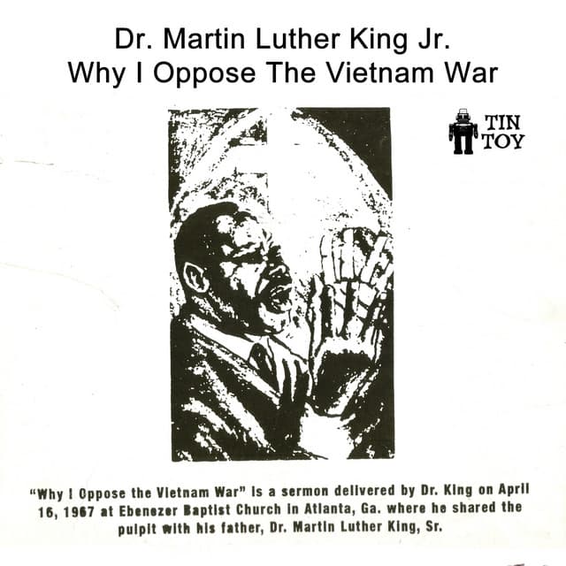 Why I Oppose the Vietnam War - Martin Luther King, Jr.