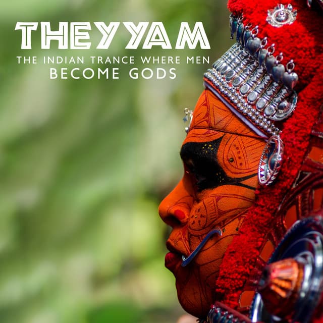Theyyam - The Indian Trance Where Men Become Gods: Healing, Sacred Vows and Trance Possession in India, Ancient and Mysterious Folk Ritual - Chakra Frequencies