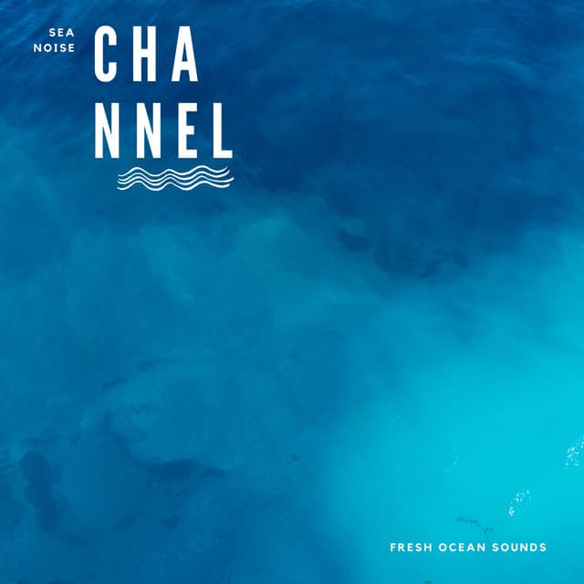 Fresh Ocean Sounds - Sea Noise Channel