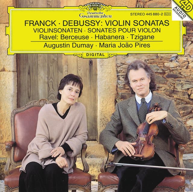 Franck: Violin Sonata In A Major / Debussy: Violin Sonata In G Minor / Ravel: Berceuse Sur Le Nom De Fauré; Habanera For Violin and Piano; Tzigane. Rapsodie De Concert For Violin And Piano - Augustin Dumay