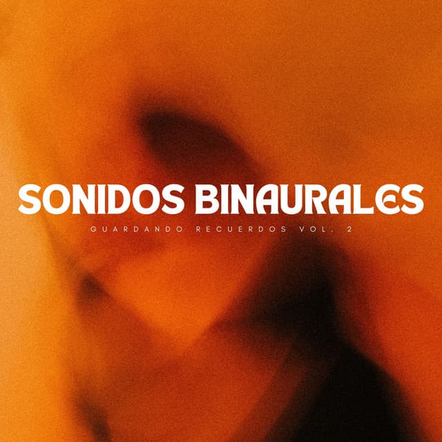 Sonidos Binaurales: Guardando Recuerdos Vol. 2 - La Mente Binaural
