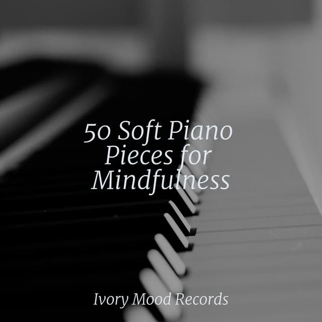 50 Soft Piano Pieces for Mindfulness - Piano Bar