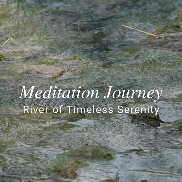 Meditation Journey: River of Timeless Serenity - Chakra Meditation Universe