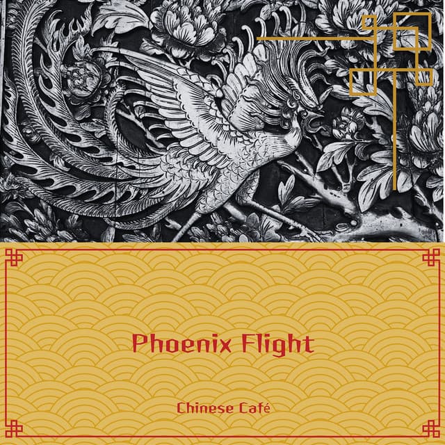 Phoenix Flight: Uplifting Chinese Melodies for Positive Energy - Chinese Café