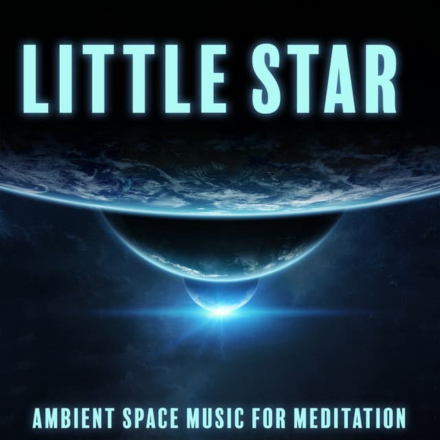 Little Star: Ambient Space Music for Meditation, Contemplation and Sleep - Dreamy Sleep Relaxation
