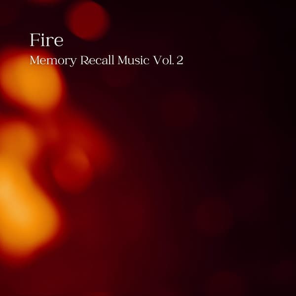 Fire: Memory Recall Music Vol. 2 - Nature Calm