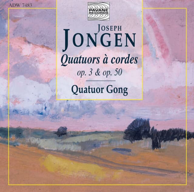 Jongen: Quatuors à cordes Op. 3 & Op. 50 - Joseph Jongen