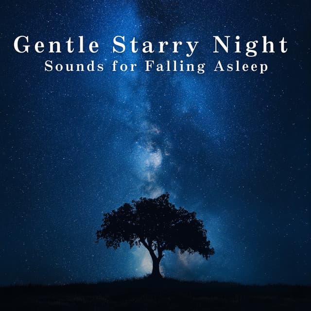 Gentle Starry Night Sounds for Falling Asleep - LOVE BOSSA