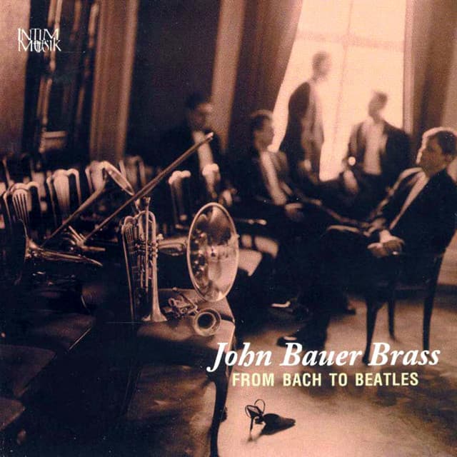 From Bach to Beatles - John Bauer Brass