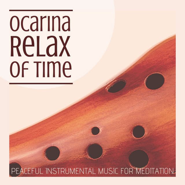 Ocarina Relax of Time: Peaceful Instrumental Music for Meditation - Relaxing Music Orchestra