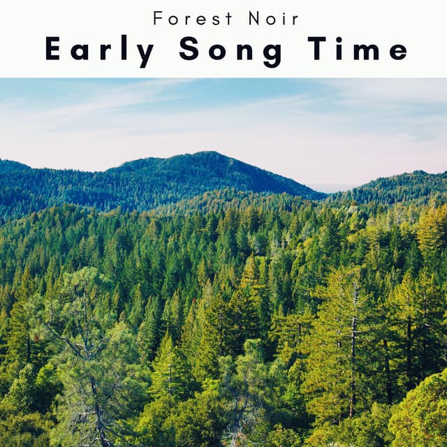 2 0 2 3 Early Song Time - Forest Noir