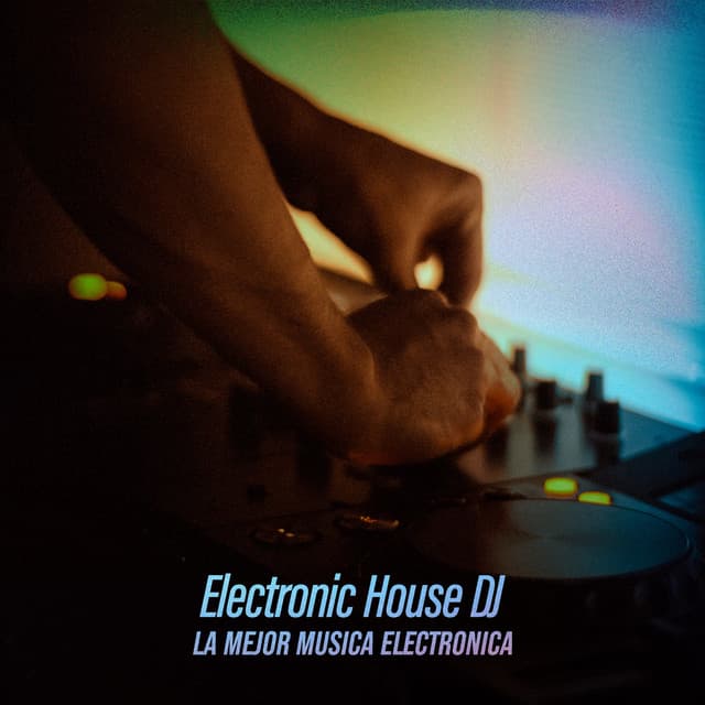 Electronic House DJ - La Mejor Música Electrónica