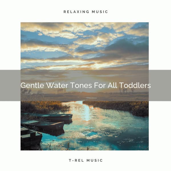 Gentle Water Tones For All Toddlers - White! Noise