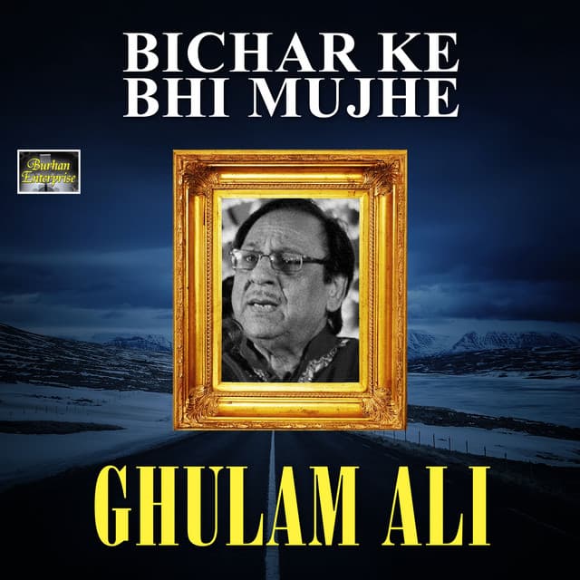 Bichar Ke Bhi Mujhe - Ghulam Ali