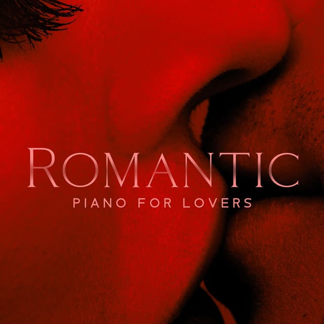 Romantic Piano for Lovers - Piano Dreamers