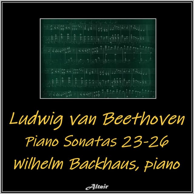 Beethoven: Piano Sonatas 23-26 - Ludwig van Beethoven