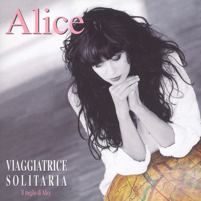Viaggiatrice Solitaria / Il Meglio Di Alice - Alice
