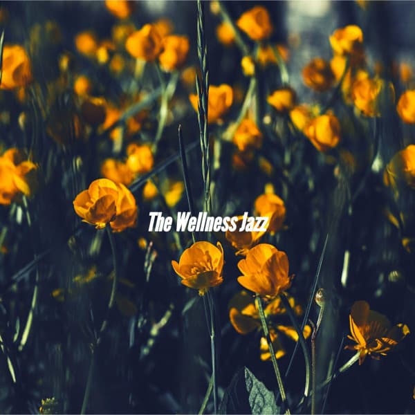 The Wellness Jazz - Relaxing Piano Music Cool