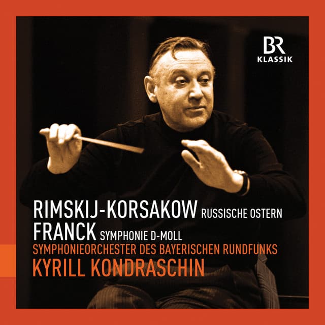 Rimsky-Korsakov: Russian Easter Festival - Franck: Symphony in D Minor - Kirill Kondrashin
