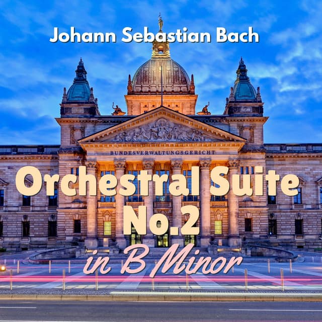 Bach's Orchestral Suite #2 in B Minor - Johann Sebastian Bach