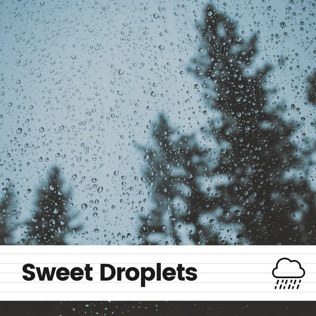 Sweet Droplets - Rain and Chill