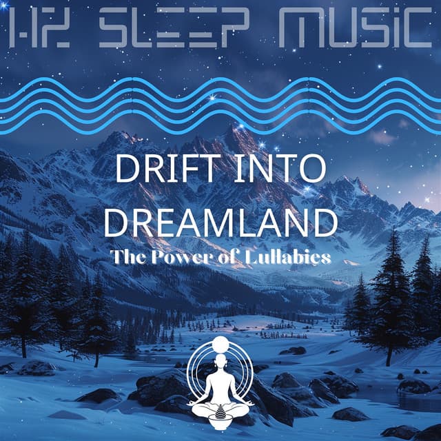Drift into Dreamland: The Power of Lullabies - Hz Sleep Music