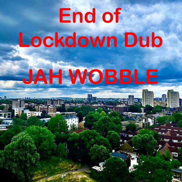 End Of Lockdown Dub - Jah Wobble