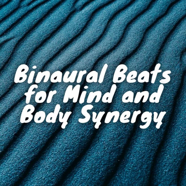 Binaural Beats for Mind and Body Synergy - Binaural Brain Waves