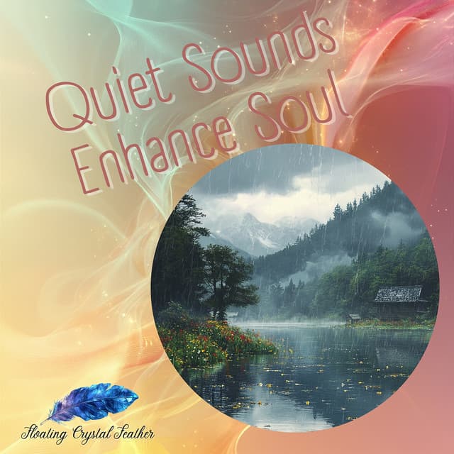 Quiet Sounds Enhance Soul - Floating Crystal Feather