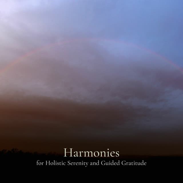 * Harmonies for Holistic Serenity and Guided Gratitude * - New Age Anti Stress Universe