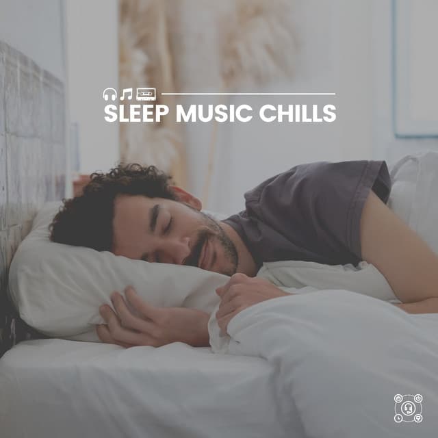 Sleep Music Chills - Music for Sleep