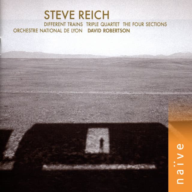Steve Reich: Different Trains - Triple Quartet - The Four Sections - Steve Reich