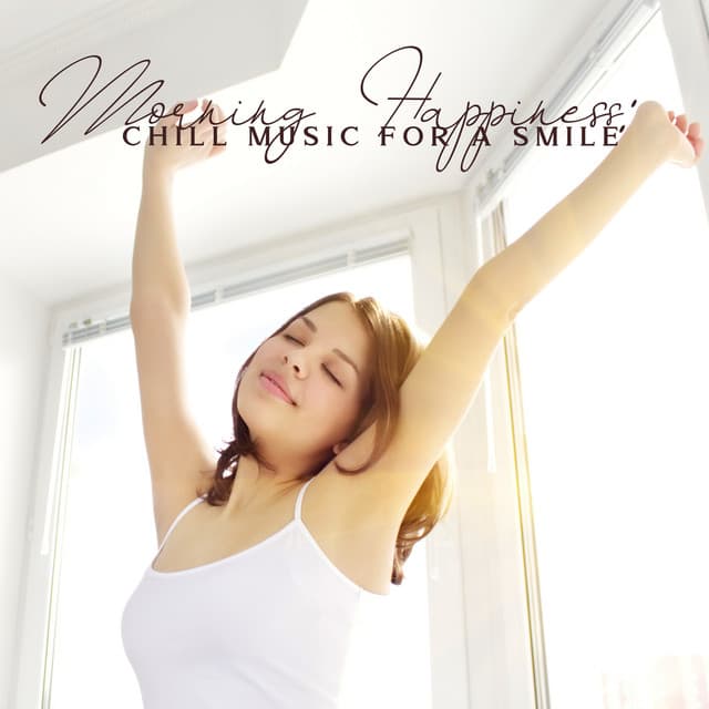 Morning Happiness: Chill Music For A Smile - Relaxing Spa Music