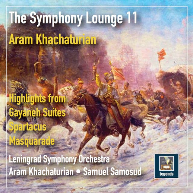 The Symphony Lounge, Vol. 11: Khachaturian — Highlights from Gayaneh Suites, Spartacus & Masquarade - Aram Khachaturian