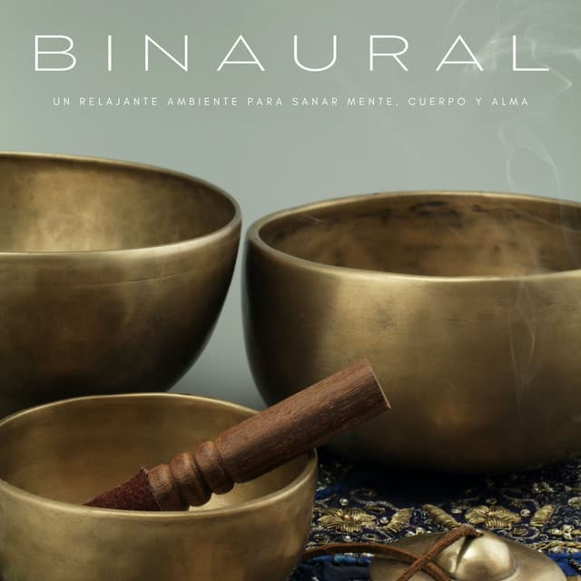 Binaural: Un Relajante Ambiente Para Sanar Mente, Cuerpo y Alma - Música ambiental relajante