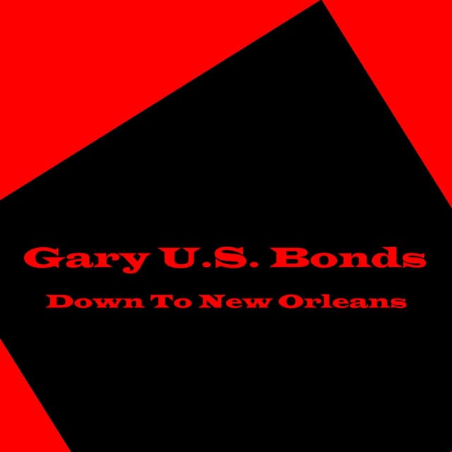 Down To New Orleans - Gary U.S. Bonds