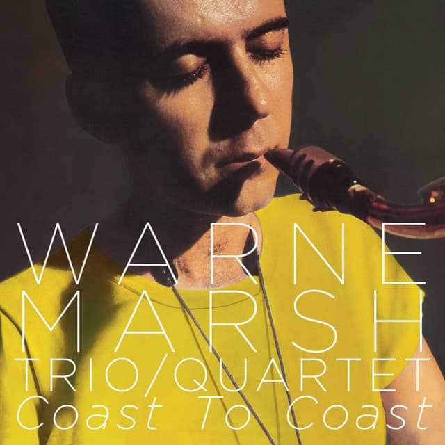 Trio / Quartet: Coast to Coast - Warne Marsh