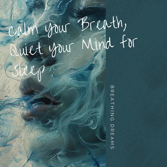 Calm Your Breath, Quiet Your Mind for Sleep - Breathing Dreams