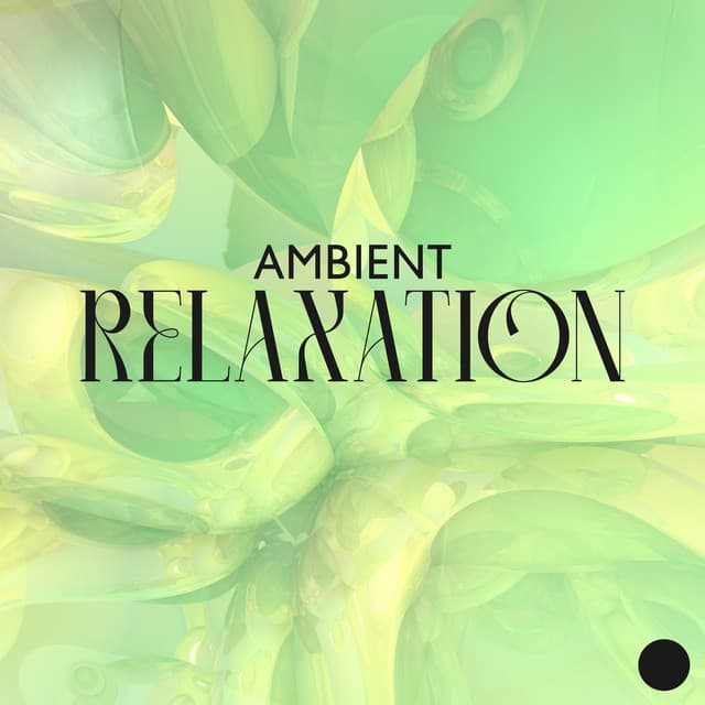Ambient Relaxation: Chill Electronic Ambient to Turn Off Your Mind and Relax - Chillout Music Ensemble