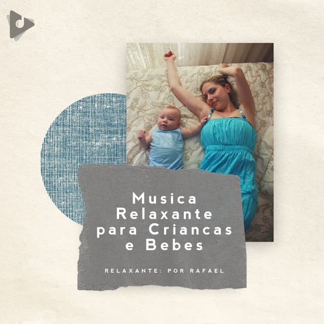 Música Relaxante para Crianças e Bebês - Relaxante: Por Rafael