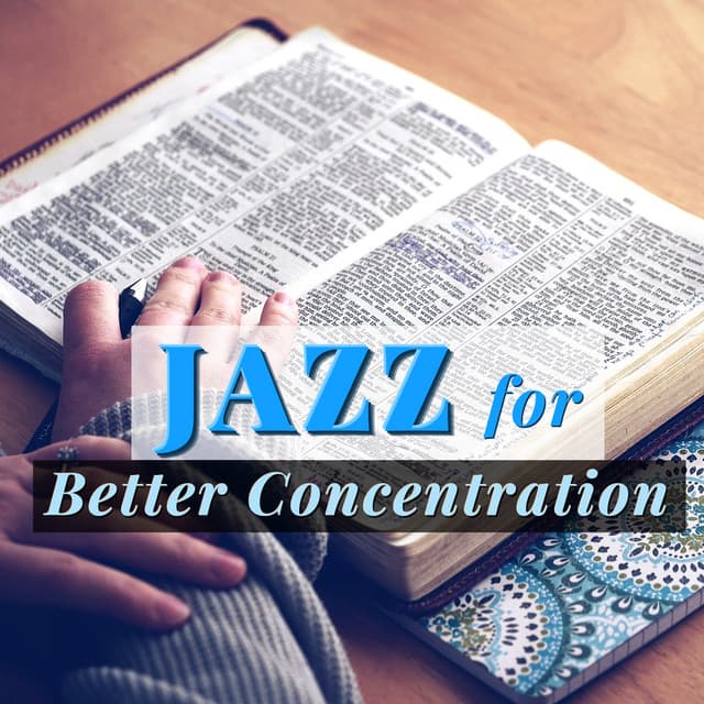 Jazz for Better Concentration - Happy Energetic Study Music to Concentrate & Prepare Exams - Concentration Study