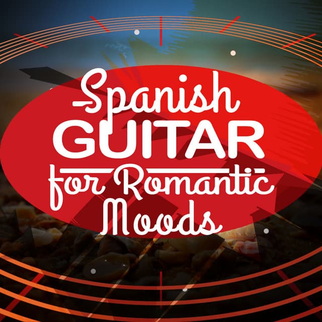 Spanish Guitar for Romantic Moods - Spanish Classic Guitar
